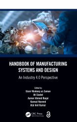 Handbook of Manufacturing Systems and Design : An Industry 4.0 Perspective