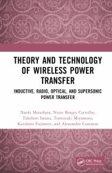Theory and Technology of Wireless Power Transfer : Inductive, Radio, Optical, and Supersonic Power Transfer