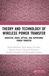 Theory and Technology of Wireless Power Transfer : Inductive, Radio, Optical, and Supersonic Power Transfer