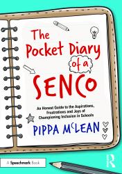 The Pocket Diary of a Senco : An Honest Guide to the Aspirations, Frustrations and Joy of Championing Inclusion in Schools