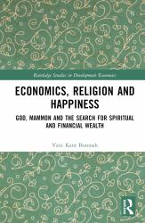 Economics, Religion and Happiness : God, Mammon and the Search for Spiritual and Financial Wealth