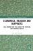 Economics, Religion and Happiness : God, Mammon and the Search for Spiritual and Financial Wealth