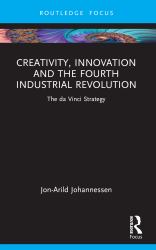 Creativity, Innovation and the Fourth Industrial Revolution : The Da Vinci Strategy