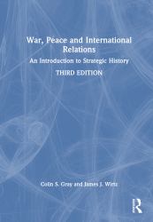 War, Peace and International Relations : An Introduction to Strategic History