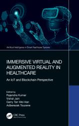 Immersive Virtual and Augmented Reality in Healthcare : An IoT and Blockchain Perspective