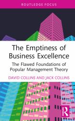 The Emptiness of Business Excellence : The Flawed Foundations of Popular Management Theory