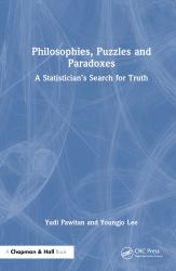 Philosophies, Puzzles, and Paradoxes : A Statisticians Search for Truth