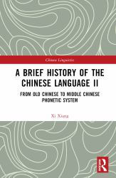 A Brief History of the Chinese Language II : From Old Chinese to Middle Chinese Phonetic System