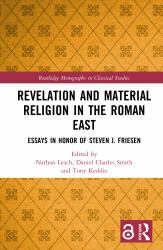 Revelation and Material Religion in the Roman East : Essays in Honor of Steven J. Friesen