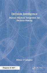 Decision Intelligence : Human-Machine Integration for Decision Making