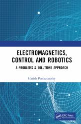 Electromagnetics, Control and Robotics : A Problems & Solutions Approach