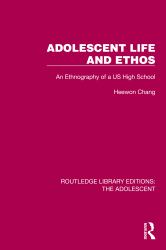 Adolescent Life and Ethos : An Ethnography of a Us High School