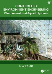 Controlled Environment Engineering : Plant, Animal, and Aquatic Systems