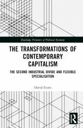 The Transformations of Contemporary Capitalism : The Second Industrial Divide and Flexible Specialisation