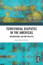 Territorial Disputes in the Americas : International Law and Politics