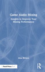 Game Audio Mixing : Insights to Improve Your Mixing Performance