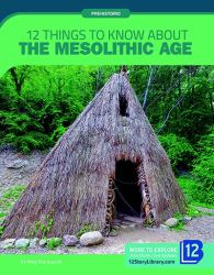 12 Things to Know about the Mesolithic Age