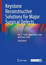 Keystone Reconstructive Solutions for Major Surgical Defects : Vol. 2: Trunk, Upper Limb, Groin and Lower Limb