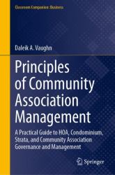 Principles of Community Association Management : A Practical Guide to HOA, Condominium, Strata, and Community Association Governance and Management