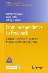 From Independence to Feedback : A Staged Framework for Modeling Dependence in Longitudinal Data