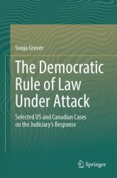 The Democratic Rule of Law under Attack : Selected US and Canadian Cases on the Judiciary's Response