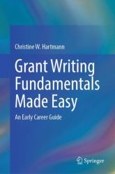 Grant Writing Fundamentals Made Easy : An Early Career Guide
