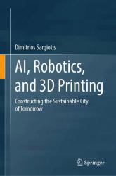 AI, Robotics, and 3D Printing : Constructing the Sustainable City of Tomorrow