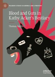 Blood and Guts in Kathy Acker's Bestiary