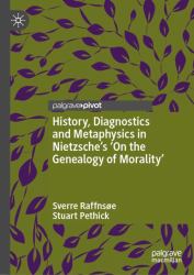 History, Diagnostics and Metaphysics in Nietzsche's 'on the Genealogy of Morality'