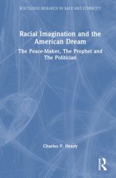 Racial Imagination and the American Dream : The Peace-Maker, the Prophet and the Politician