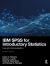 IBM SPSS for Introductory Statistics : Use and Interpretation