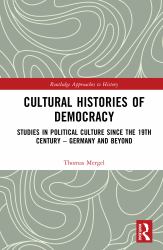 Cultural Histories of Democracy : Studies in Political Culture since the 19th Century - Germany and Beyond