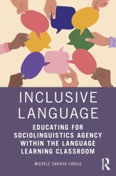 Inclusive Language : Educating for Sociolinguistics Agency Within the Language Learning Classroom