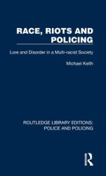 Race, Riots and Policing : Lore and Disorder in a Multi-Racist Society
