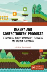 Bakery and Confectionery Products : Processing, Quality Assessment, Packaging and Storage Techniques