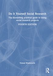 Do It Yourself Social Research : The Bestselling Practical Guide to Doing Social Research Projects