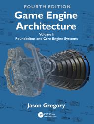 Game Engine Architecture : Volume I, Foundations of Game Engine Development