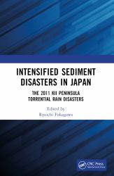 Intensified Sediment Disasters in Japan : The 2011 Kii Peninsula Torrential Rain Disasters