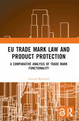 EU Trade Mark Law and Product Protection : A Comparative Analysis of Trade Mark Functionality