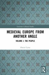 Medieval Europe from Another Angle : Volume I: the People