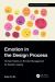 Emotion in the Design Process : Intrinsic Factors on Emotion Management for Decision-Making Emotion in the Design Process : Intrinsic Factors on Emotion Management for Decision-Making