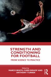 Strength and Conditioning for Football : From Science to Practice