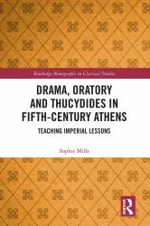 Drama, Oratory and Thucydides in Fifth-Century Athens : Teaching Imperial Lessons