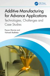 Additive Manufacturing for Advance Applications : Technologies, Challenges and Case Studies