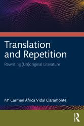Translation and Repetition : Rewriting (un)Original Literature