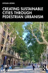 Creating Sustainable Cities Through Pedestrian Urbanism