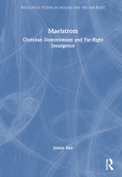 Maelstrom : Christian Dominionism and Far-Right Insurgence
