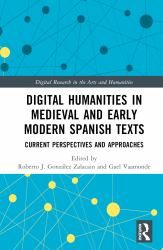Digital Humanities in Medieval and Early Modern Spanish Texts : Current Perspectives and Approaches