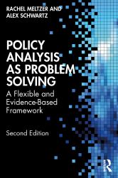 Policy Analysis As Problem Solving : A Flexible and Evidence-Based Framework