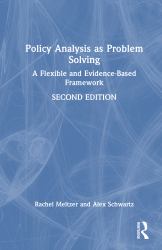 Policy Analysis As Problem Solving : A Flexible and Evidence-Based Framework